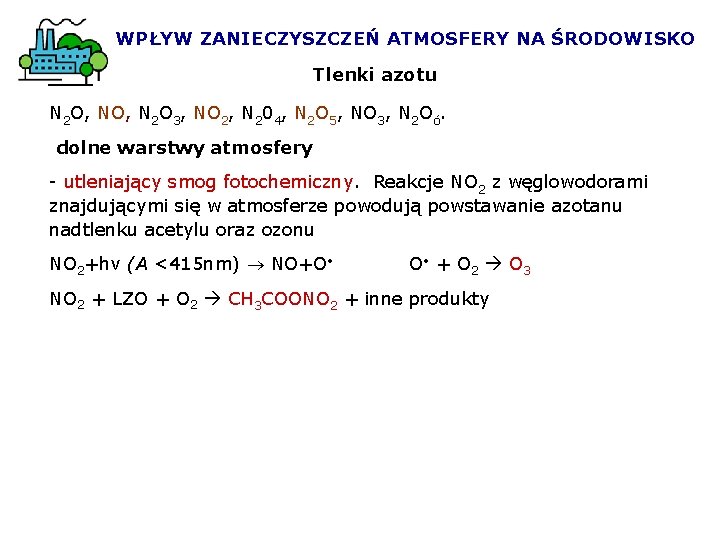 WPŁYW ZANIECZYSZCZEŃ ATMOSFERY NA ŚRODOWISKO Tlenki azotu N 2 O, N 2 O 3,