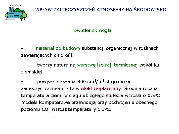 WPŁYW ZANIECZYSZCZEŃ ATMOSFERY NA ŚRODOWISKO Dwutlenek węgla - materiał do budowy substancji organicznej w