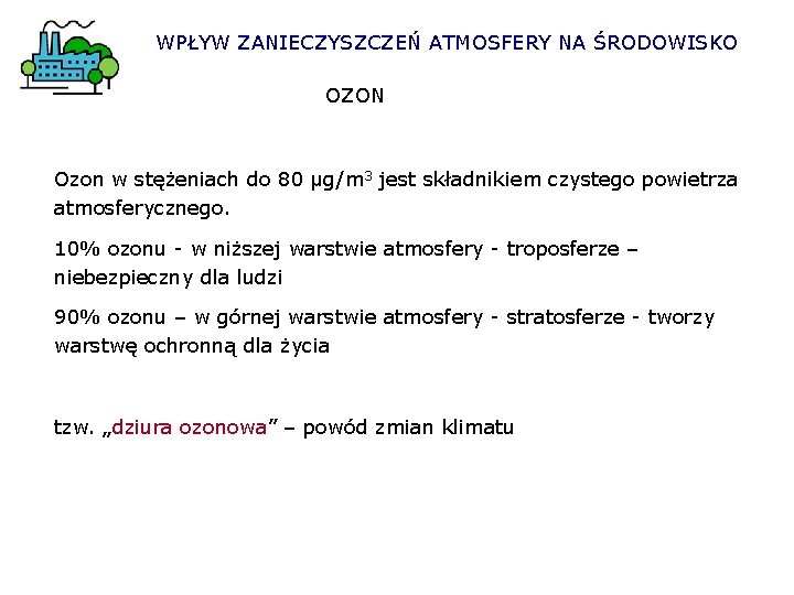 WPŁYW ZANIECZYSZCZEŃ ATMOSFERY NA ŚRODOWISKO OZON Ozon w stężeniach do 80 μg/m 3 jest