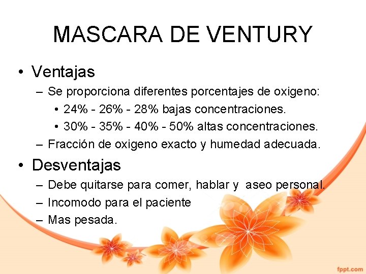 MASCARA DE VENTURY • Ventajas – Se proporciona diferentes porcentajes de oxigeno: • 24%