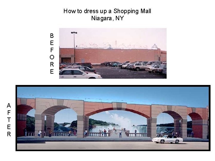 How to dress up a Shopping Mall Niagara, NY B E F O R