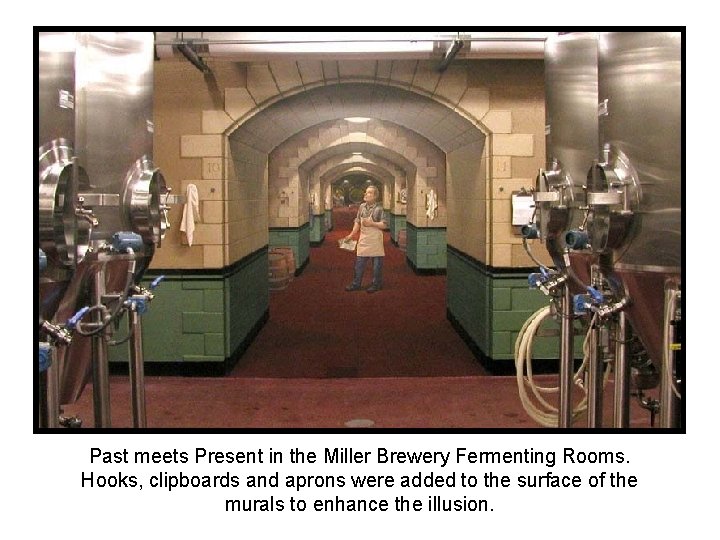 Past meets Present in the Miller Brewery Fermenting Rooms. Hooks, clipboards and aprons were