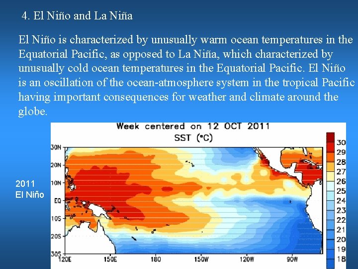 4. El Niño and La Niña El Niño is characterized by unusually warm ocean