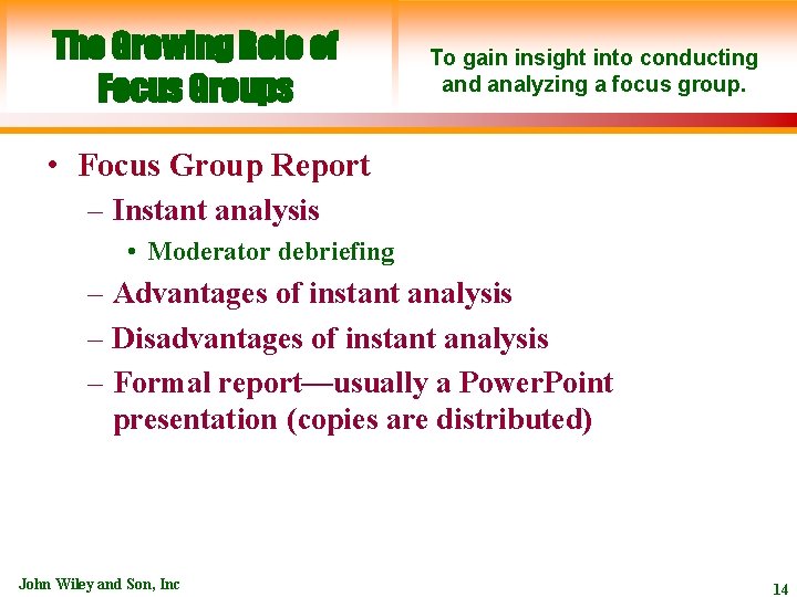 The Growing Role of Focus Groups To gain insight into conducting and analyzing a