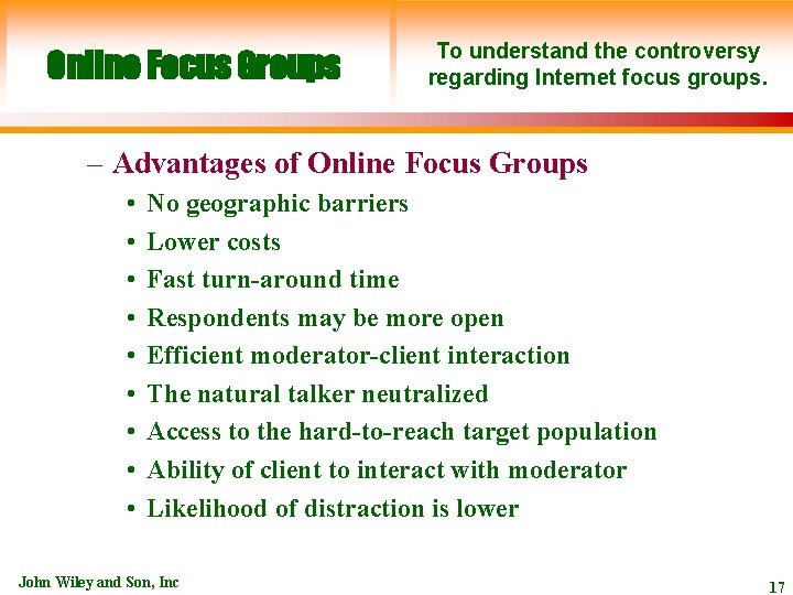 Online Focus Groups To understand the controversy regarding Internet focus groups. – Advantages of