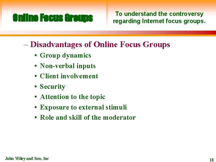 Online Focus Groups To understand the controversy regarding Internet focus groups. – Disadvantages of