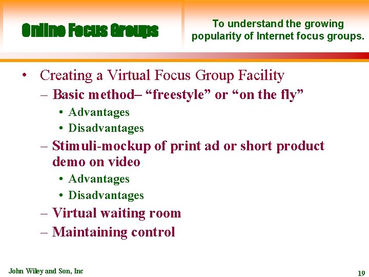 Online Focus Groups To understand the growing popularity of Internet focus groups. • Creating
