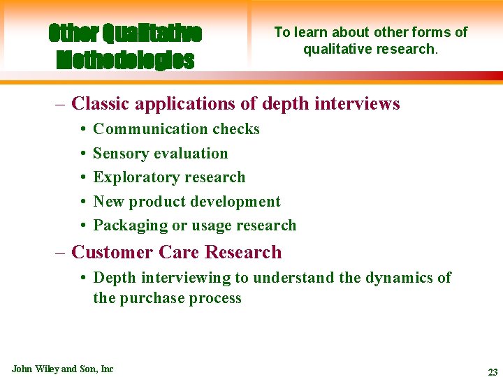 Other Qualitative Methodologies To learn about other forms of qualitative research. – Classic applications