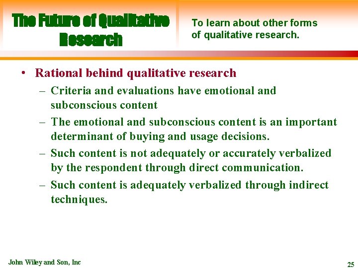 The Future of Qualitative Research To learn about other forms of qualitative research. •