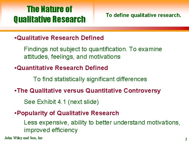 The Nature of Qualitative Research To define qualitative research. • Qualitative Research Defined Findings