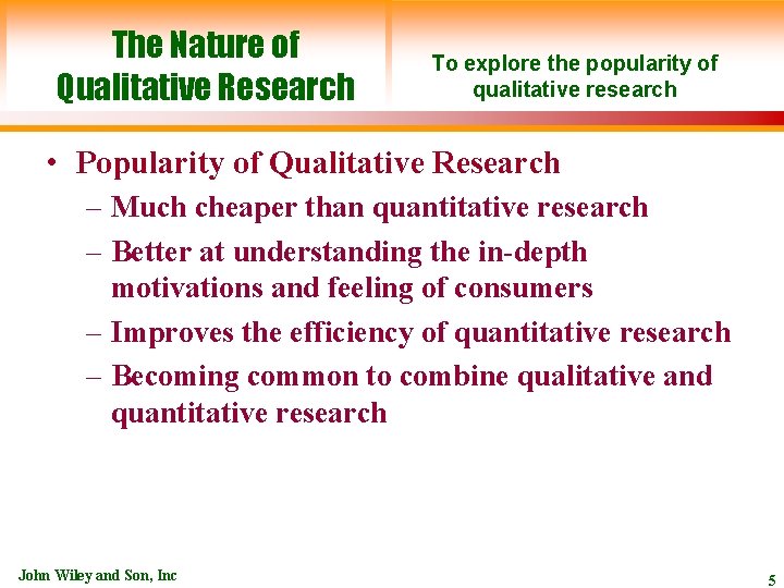 The Nature of Qualitative Research To explore the popularity of qualitative research • Popularity