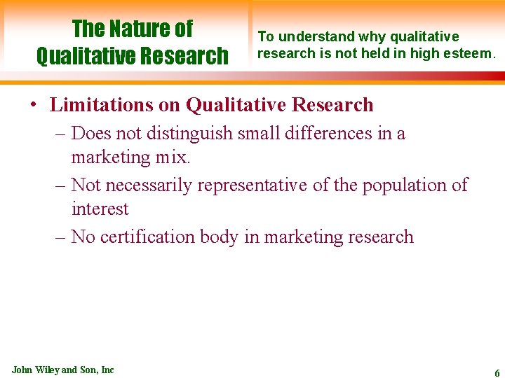 The Nature of Qualitative Research To understand why qualitative research is not held in