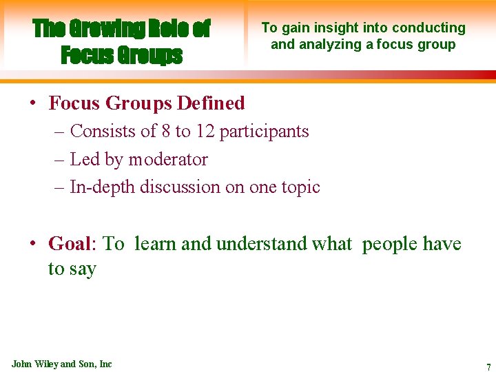 The Growing Role of Focus Groups To gain insight into conducting and analyzing a