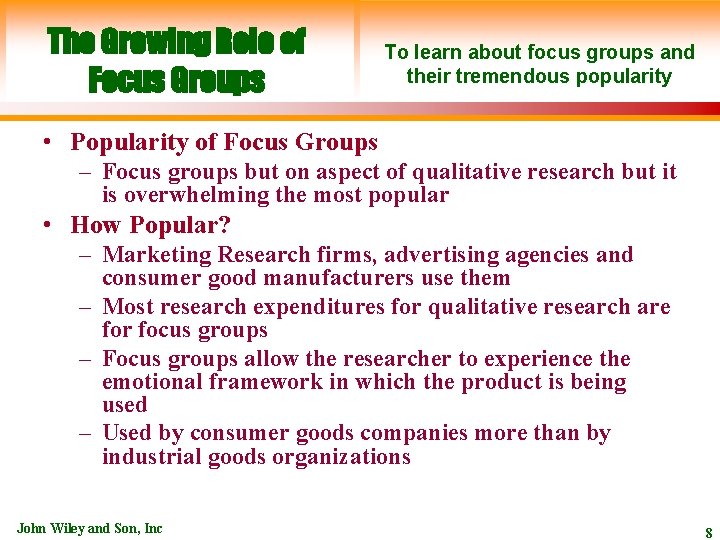 The Growing Role of Focus Groups To learn about focus groups and their tremendous