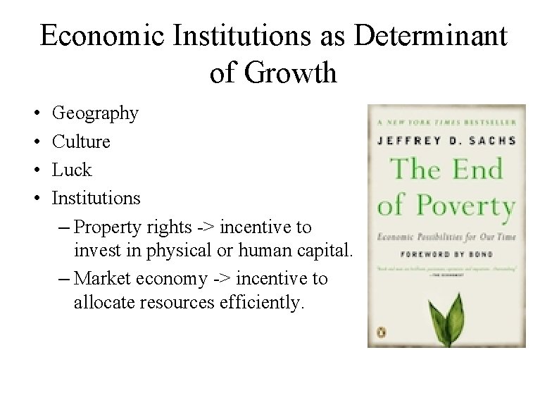 Economic Institutions as Determinant of Growth • • Geography Culture Luck Institutions – Property