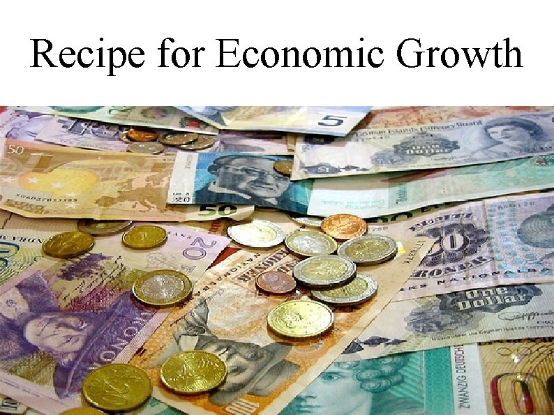 Recipe for Economic Growth 