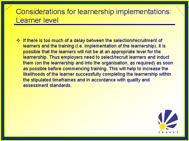 Considerations for learnership implementations: Learner level v If there is too much of a