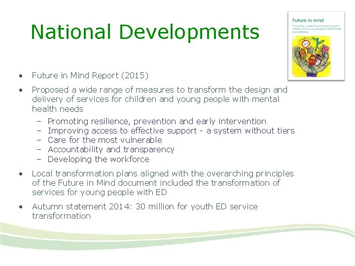 National Developments • Future in Mind Report (2015) • Proposed a wide range of