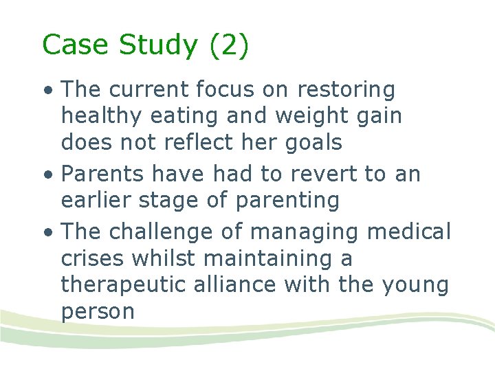 Case Study (2) • The current focus on restoring healthy eating and weight gain