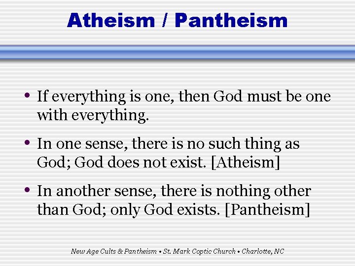 Atheism / Pantheism • If everything is one, then God must be one with