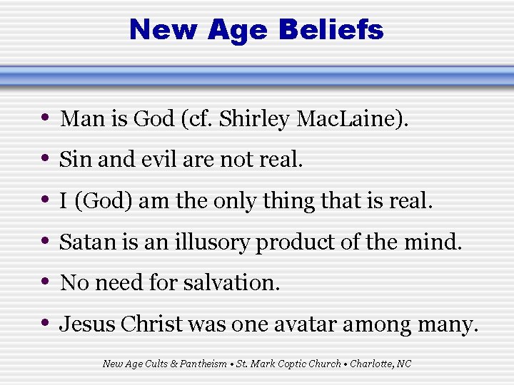 New Age Beliefs • • • Man is God (cf. Shirley Mac. Laine). Sin