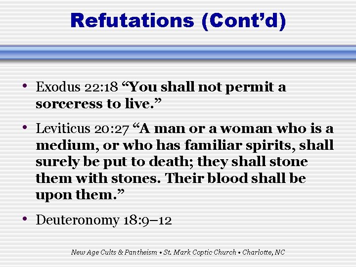 Refutations (Cont’d) • Exodus 22: 18 “You shall not permit a sorceress to live.