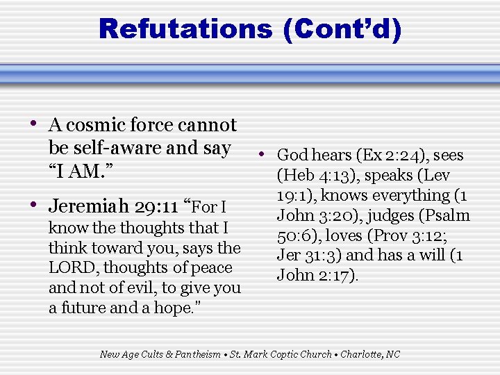 Refutations (Cont’d) • A cosmic force cannot be self-aware and say “I AM. ”