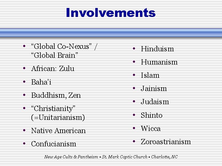 Involvements • “Global Co-Nexus” / “Global Brain” • • African: Zulu Baha’i Buddhism, Zen