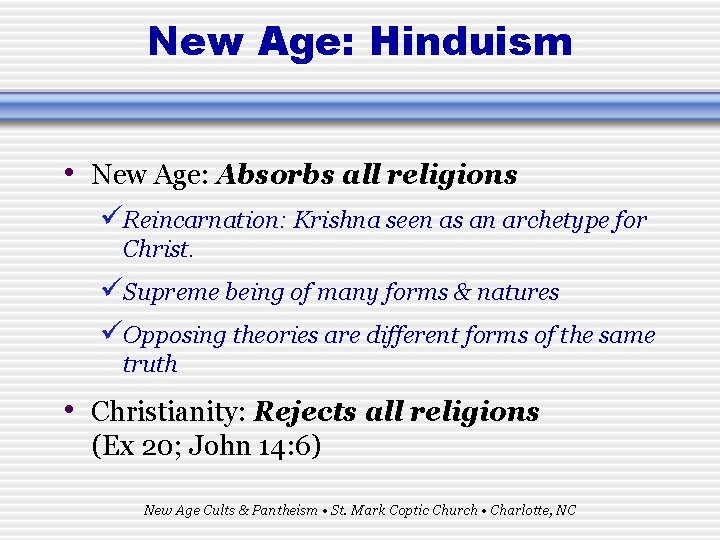 New Age: Hinduism • New Age: Absorbs all religions üReincarnation: Krishna seen as an