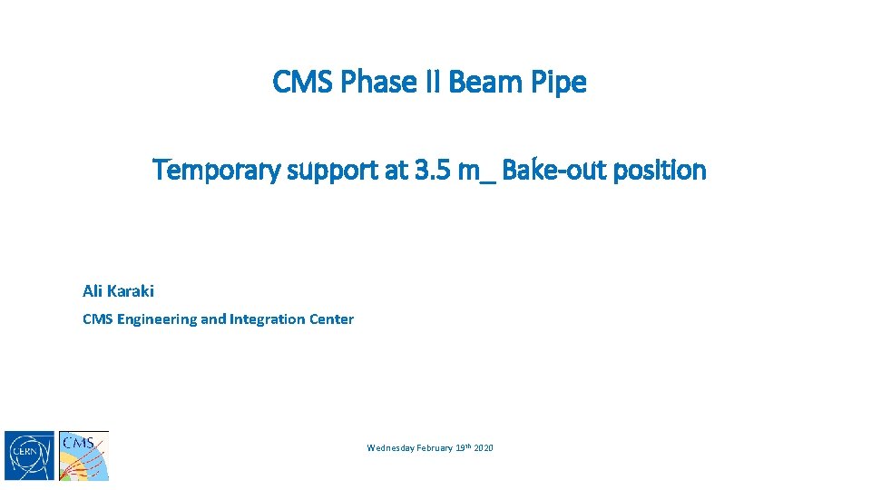CMS Phase II Beam Pipe Temporary support at 3. 5 m_ Bake-out position Ali