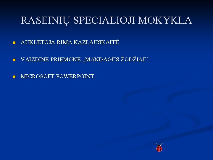 RASEINIŲ SPECIALIOJI MOKYKLA n AUKLĖTOJA RIMA KAZLAUSKAITĖ n VAIZDINĖ PRIEMONĖ , , MANDAGŪS ŽODŽIAI’’.