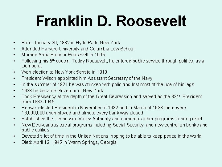 Franklin D. Roosevelt • • • • Born: January 30, 1882 in Hyde Park,