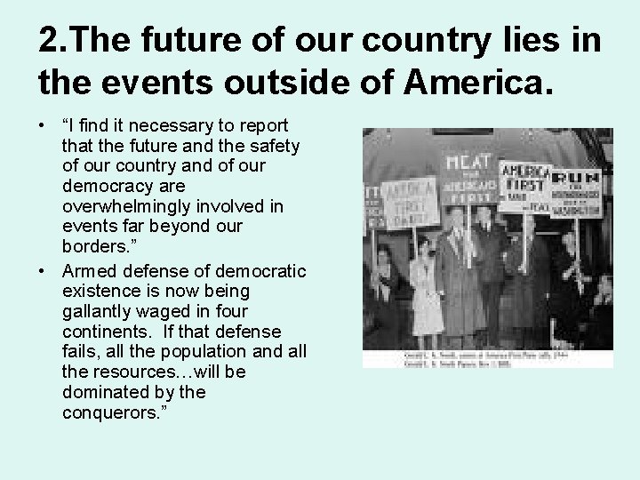 2. The future of our country lies in the events outside of America. •