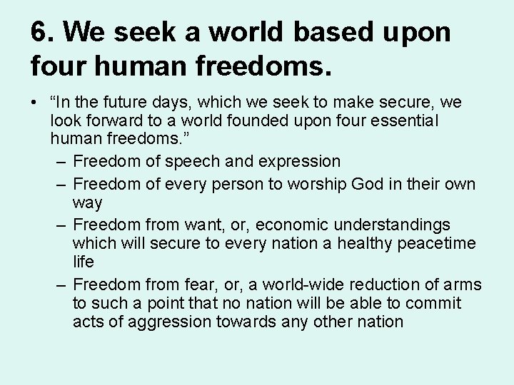 6. We seek a world based upon four human freedoms. • “In the future