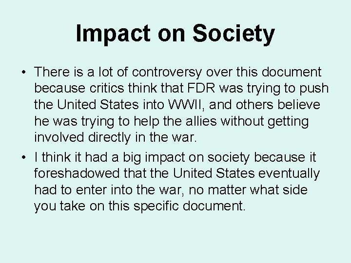 Impact on Society • There is a lot of controversy over this document because