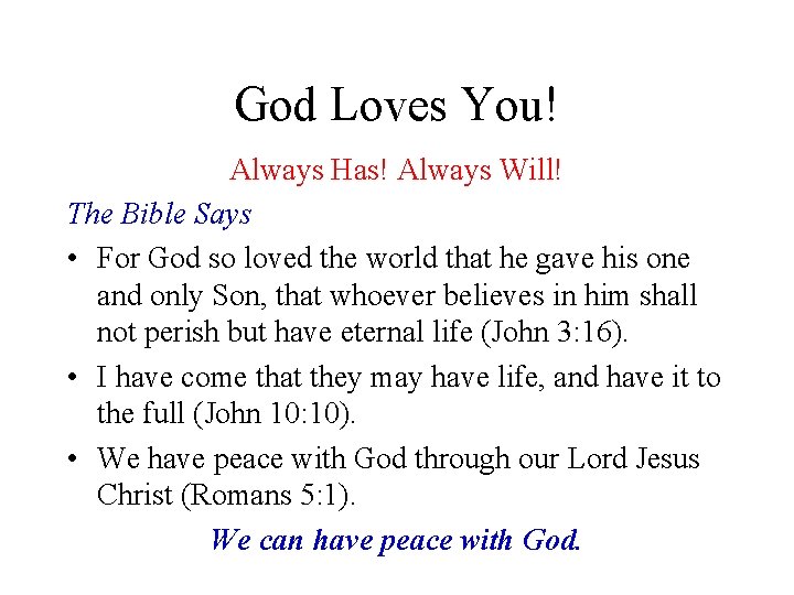 God Loves You! Always Has! Always Will! The Bible Says • For God so