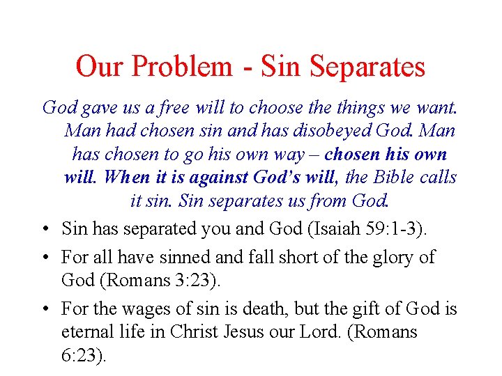 Our Problem - Sin Separates God gave us a free will to choose things