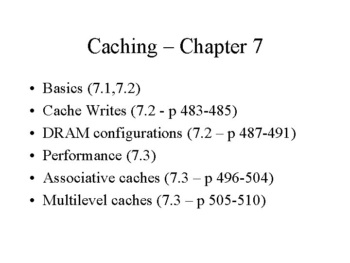 Caching – Chapter 7 • • • Basics (7. 1, 7. 2) Cache Writes