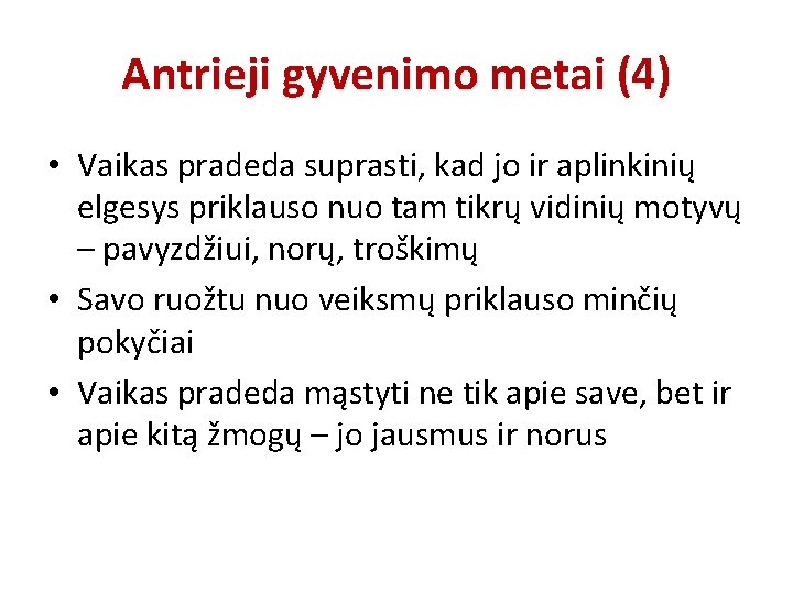 Antrieji gyvenimo metai (4) • Vaikas pradeda suprasti, kad jo ir aplinkinių elgesys priklauso