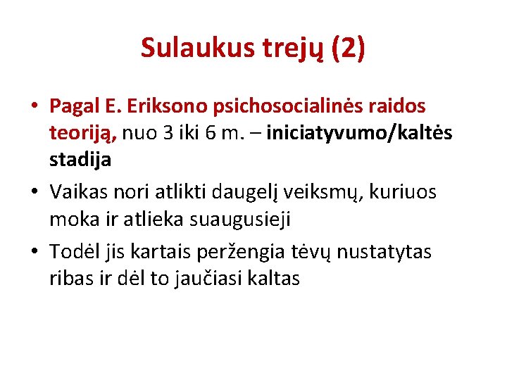 Sulaukus trejų (2) • Pagal E. Eriksono psichosocialinės raidos teoriją, nuo 3 iki 6