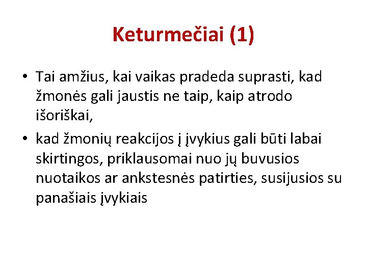 Keturmečiai (1) • Tai amžius, kai vaikas pradeda suprasti, kad žmonės gali jaustis ne