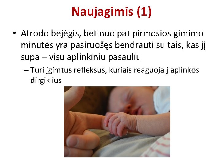Naujagimis (1) • Atrodo bejėgis, bet nuo pat pirmosios gimimo minutės yra pasiruošęs bendrauti