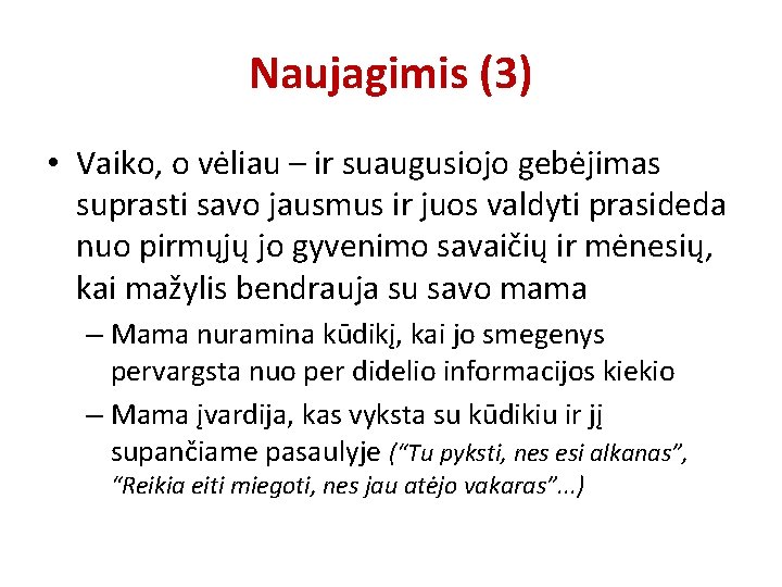 Naujagimis (3) • Vaiko, o vėliau – ir suaugusiojo gebėjimas suprasti savo jausmus ir