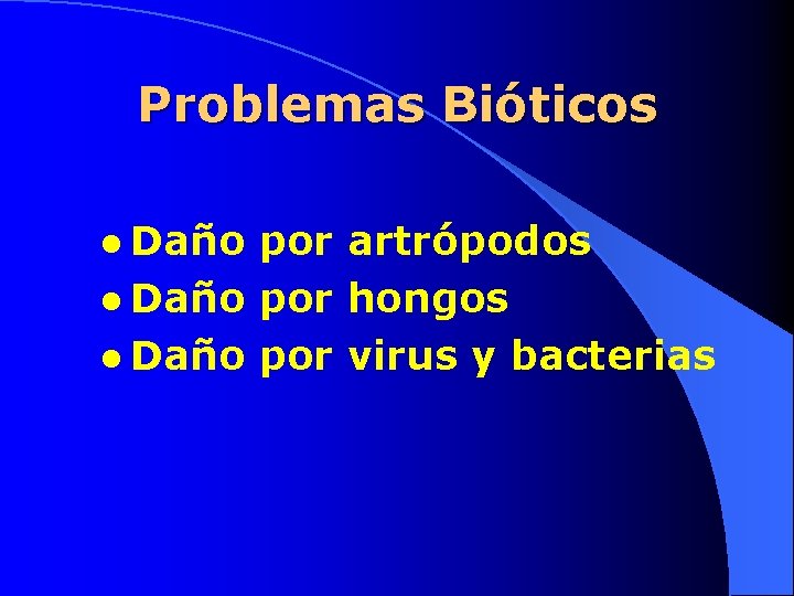 Problemas Bióticos l Daño por artrópodos l Daño por hongos l Daño por virus