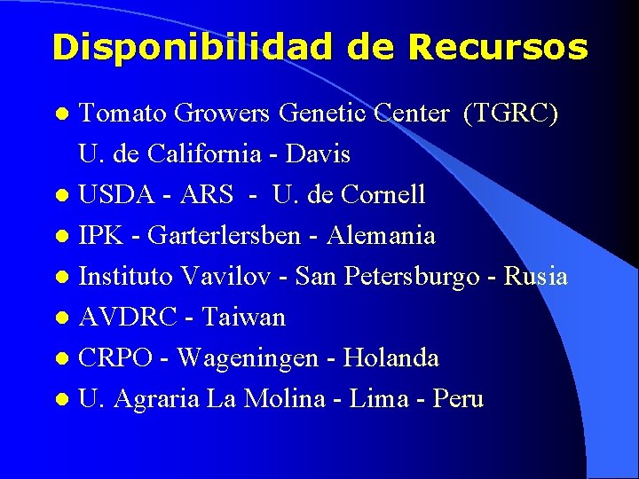 Disponibilidad de Recursos Tomato Growers Genetic Center (TGRC) U. de California - Davis l