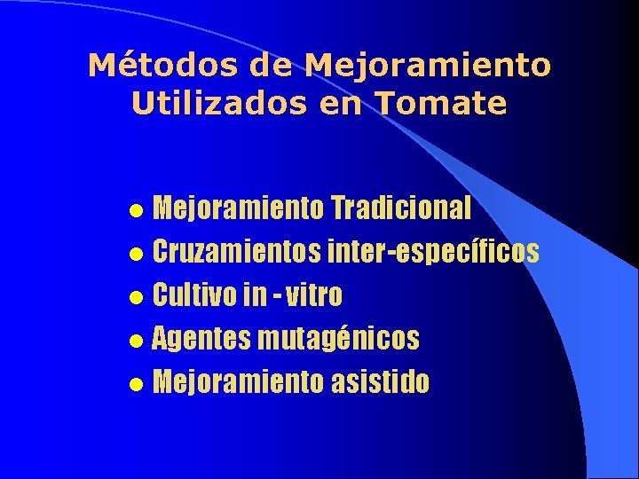 Métodos de Mejoramiento Utilizados en Tomate l Mejoramiento Tradicional l Cruzamientos inter-específicos l Cultivo