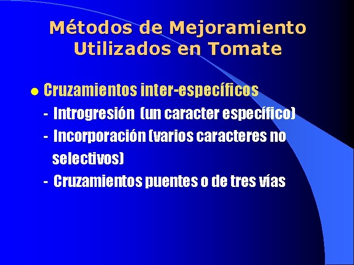 Métodos de Mejoramiento Utilizados en Tomate l Cruzamientos inter-específicos - Introgresión (un caracter específico)