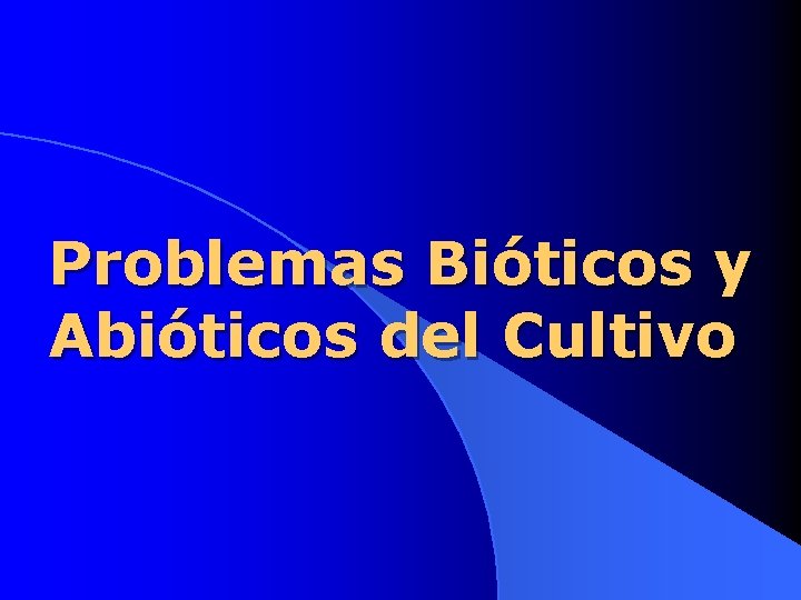 Problemas Bióticos y Abióticos del Cultivo 