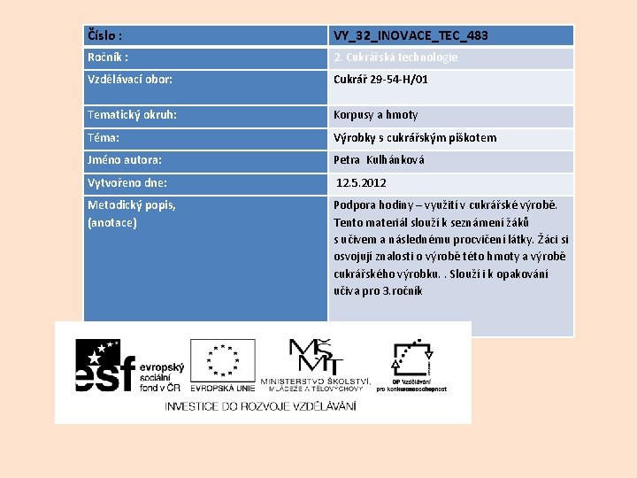 Číslo : VY_32_INOVACE_TEC_483 Ročník : 2. Cukrářská technologie Vzdělávací obor: Cukrář 29 -54 -H/01