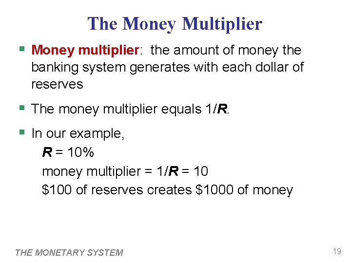 The Money Multiplier § Money multiplier: the amount of money the banking system generates